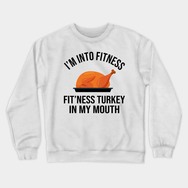 Fitness Turkey in My Mouth Funny Thanksgiving Tankful Crewneck Sweatshirt by DragonTees